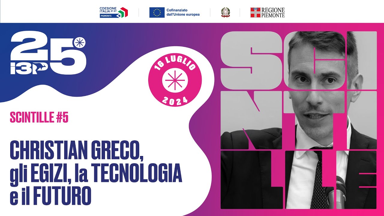 I3P - Scintille #5 - Christian Greco, gli Egizi, la tecnologia e il futuro