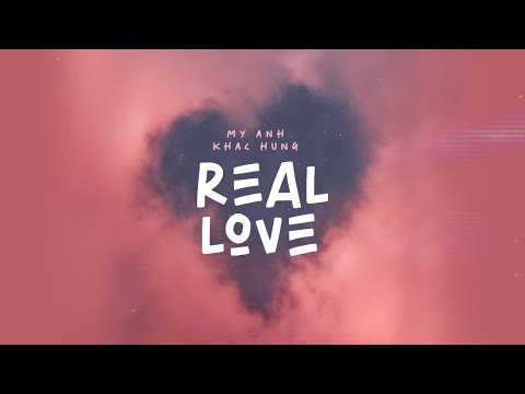 Real Love - Mỹ Anh ft. Khắc Hưng