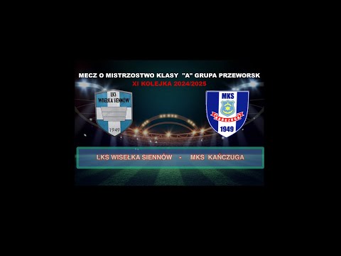 LKS WISEŁKA SIENNÓW - MKS KAŃCZUGA , KLASA A GR. PRZEWORSK 2024/25