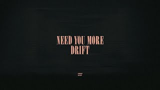 Need You More / Drift