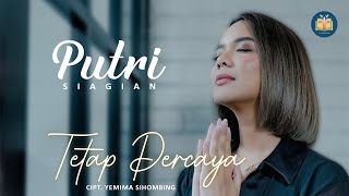 Download lagu Putri Siagian - Tetap Percaya () mp3 Download lagu Putri Siagian - Tetap Percaya () mp3