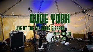 Dude York -LIve- at The St Johns Bizarre  5, 13, 2017  -Full Set