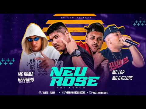 MC ROMA,HEFFINHO BOLADO,MC LOP FEAT. MC CYCLOPE - NEUROSE