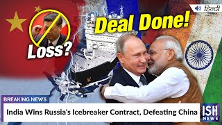 India Wins Russia's Icebreaker Contract, Defeating China