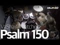 Psalm 150 - VaShawn Mitchell (Drum Cover) [JOY]