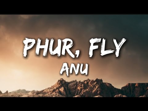 Anu - Phur, Fly Tibetan song (Lyrics)