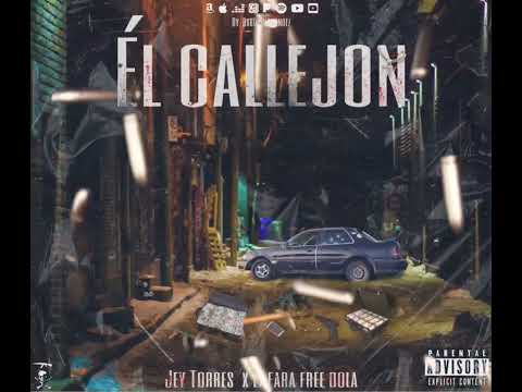 El Callejón Jey Torres- (Feat El Fara & Dollah)