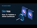 How To Validate An X509 Certificate PKI Basics Series Presented By Keytos