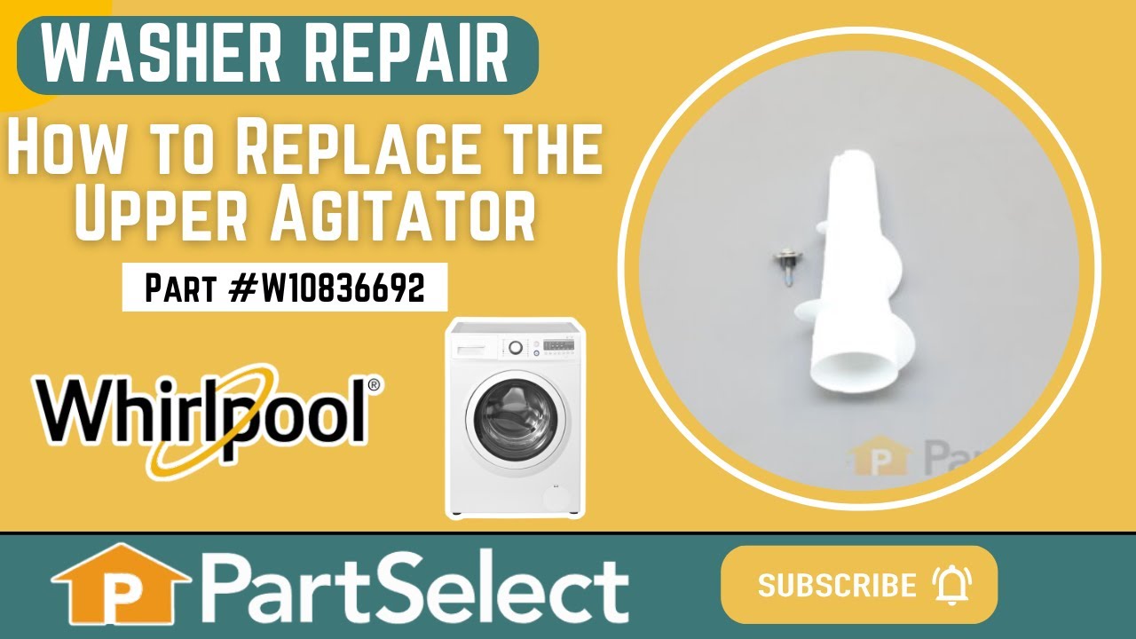 Replacing the Washing Machine Upper Agitator