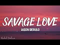 Jason Derulo - Savage Love (Lyrics) Prod. Jawsh 685