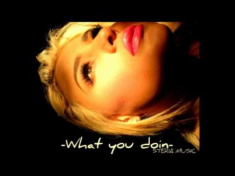 -WHAT YOU DOIN- PRODUCED BY TALIA
