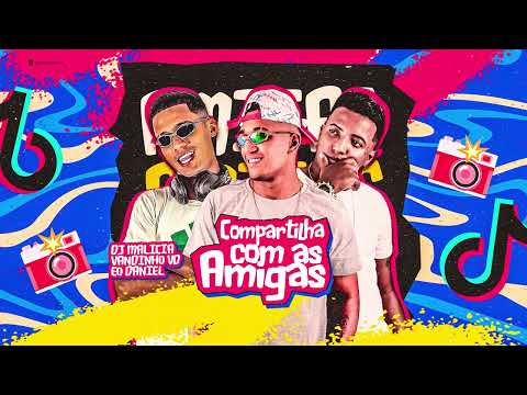 COMPARTILHA COM AS AMIGAS - VANDINHO VD, EO DANIEL, DJ MALICIA