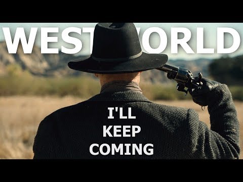 Westworld | I'll Keep Coming