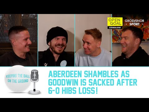 ABERDEEN SHAMBLES AS GOODWIN IS SACKED AFTER 6-0 HIBS LOSS! | Keeping The Ball On The Ground - 31 Jan, Open Goal - Celtic FC Video ABERDEEN SHAMBLES AS GOODWIN IS SACKED AFTER 6-0 HIBS LOSS! | Keeping The Ball On The Ground - 31 Jan, Open Goal - Celtic FC Video