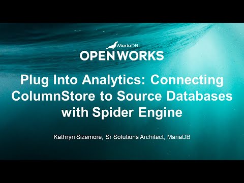 Plug Into Analytics  Connecting ColumnStore to Source Databases with Spider Engine
