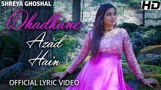 Dhadkane Azad Hain - Lyric Video - Shreya Ghoshal