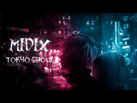 Midix - Tokyo Ghoul (Anime Music Video)