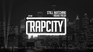 Rockie Fresh - Still Watching (Prod. Zale and Gonek)