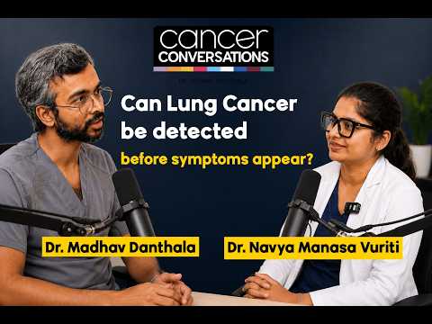 Cancer Conversations podcast — Can lung cancer be detected before symptoms? World Lung Cancer Day with Dr. Madhav Danthala