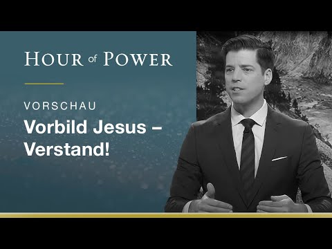 Vorschau Hour of Power vom 14.03.2021: Vorbild Jesus - Verstand!