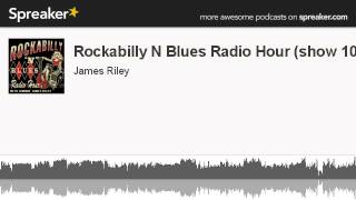 Rockabilly N Blues Radio Hour (show 10) (made with Spreaker)