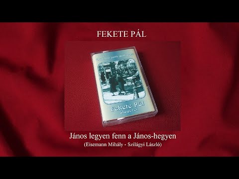 FEKETE PÁL - János legyen fenn a János-hegyen (Eisemann Mihály - Szilágyi László)