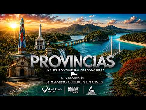 PROVINCIAS ® - SERIE DOCUMENTAL - DOMINICANA VERDE UNA MARCA DE RODDY PÉREZ GROUP ®
