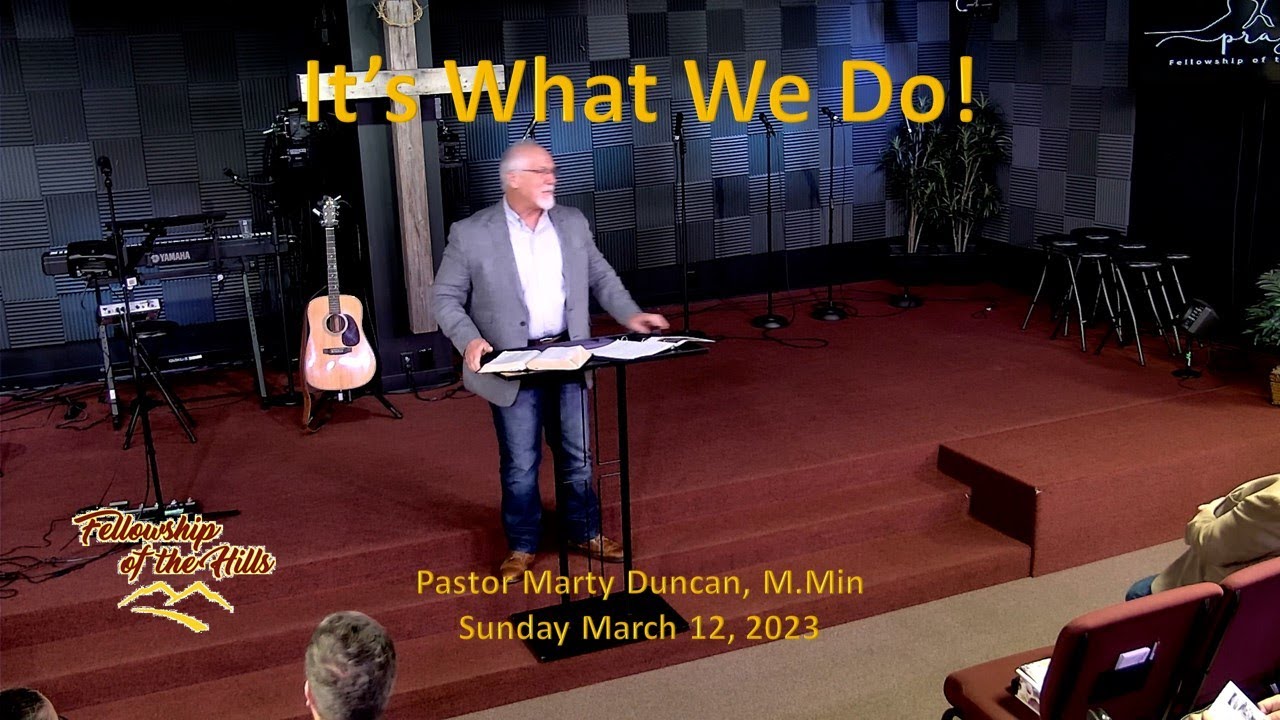 3/12 - Pastor Marty Duncan - It's What We Do!