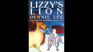 Lizzy&#39;s Lion by Dennis Lee | Story Time for Kids