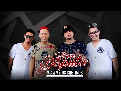 Mc Wm e Os Cretinos - Virou Disputa (( Dj Will o Cria ))Lançamento2017