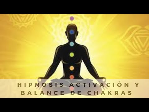 Mejor hipnosis para activación y balance de chakras. Hipnoterapia. Espiritualidad. Autoayuda.