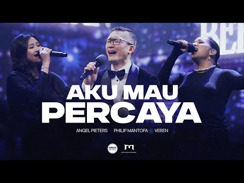 Ps. Philip Mantofa, Angel Pieters, Veren - Aku Mau Percaya (Official Video)