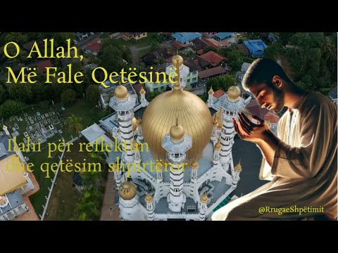 Ilahi – O Allah,Më Fale Qetësinë
