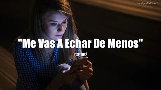 ME VAS A ECHAR DE MENOS - José José (LETRA)