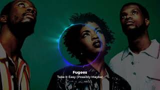 Fugees - Take It Easy (Possibly Maybe)