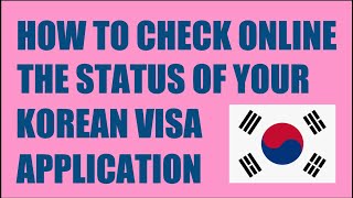 How to Check Online the Status of your Korean Visa Application