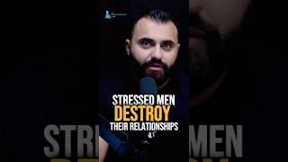 Why Stressed Men Destroy Their Relationships  #psychology #relationship #motivation