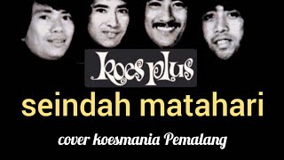 Download lagu SEINDAH MATAHARI (KOESPLUS)Cover@studiopink4957  mp3