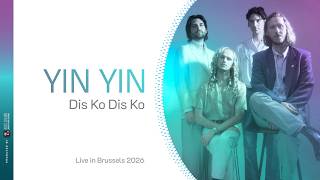 YĪN YĪN  -  Dis Ko Dis KO (Live in Brussels)