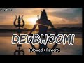 Devbhoomi Lofi | Jubin Nautiyal || Mein Tumko Seesh Navata Hu | Slowed + Reverb