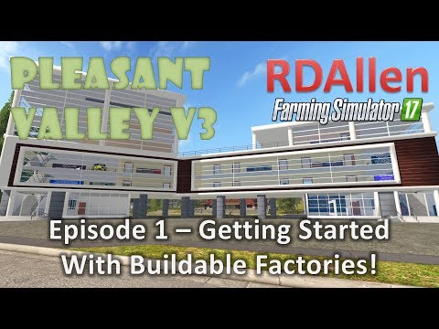 Farming Simulator 17 MP Pleasant Valley 17 V3 E1 - Build-able Factories This Time!