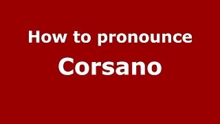 How to pronounce Corsano