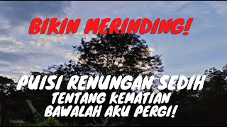 Download lagu Puisi Renungan Kematian Bikin Merinding | Bawalah Aku Pergi mp3