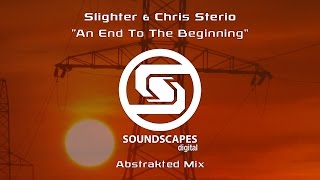 Slighter & Chris Sterio - An End To The Beginning (Abstrakted Mix) [Soundscapes Digital]