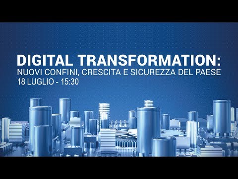 DIGITAL TRANSFORMATION: Nuovi confini, crescita e sicurezza del paese.
