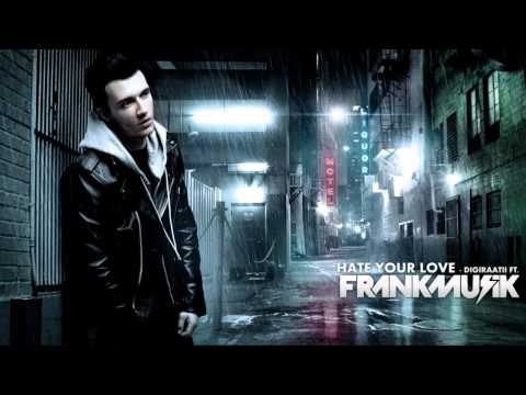 Frankmusik - Hate Your Love (DIGIRAATII ft. Frankmusik) HD