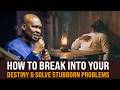 IT S TIME TO BREAK INTO YOUR DESTINY AND SOLVE PROBLEMS APOSTLE JOSHUA SELMAN