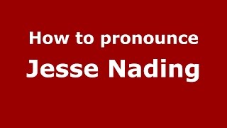 How to pronounce Jesse Nading