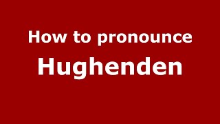 How to pronounce Hughenden