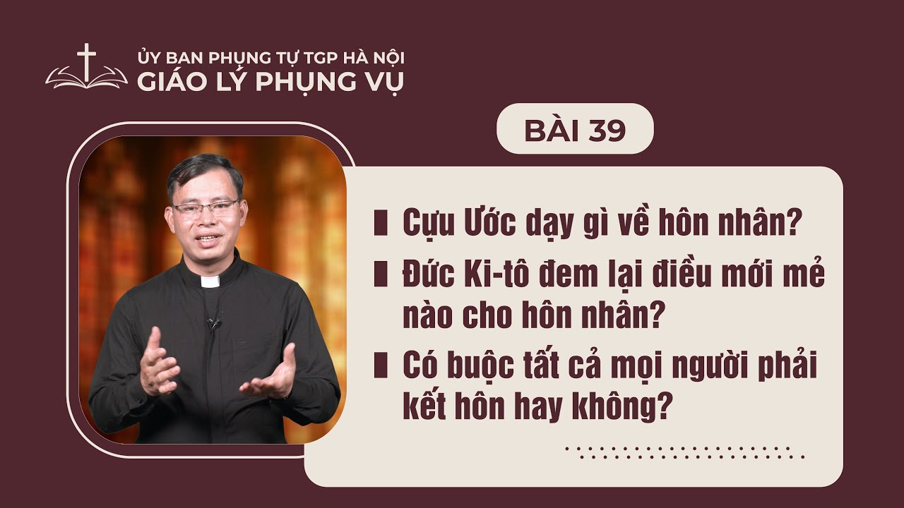 Bài 39 - Giáo lý Phụng vụ